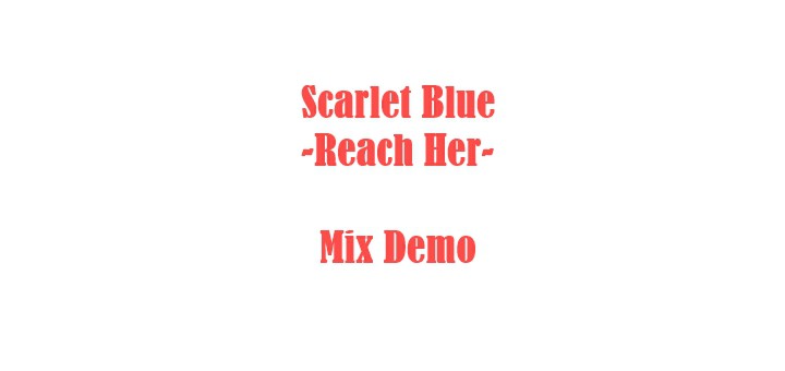 Scarlet Blue "Reach Her" mix demo, rock